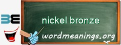 WordMeaning blackboard for nickel bronze
